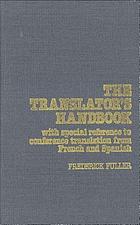 The translator's handbook : (with special reference to conference translation from French and Spanish)