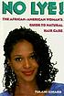No lye! : the African-American women's guide to... 著者：  Tulani Kinard 