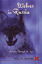 Wolves in Russia : anxiety through the ages