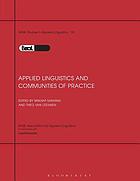 Applied linguistics and communities of practice : selected papers from the annual meeting of the British Association for Applied Linguistics, Cardiff University, September 2002