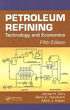 Petroleum refining : technology and economics.