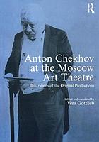 Anton Chekhov at the Moscow Art Theatre : archive illustrations of the original productions