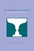 The grammar of the unconscious : the conceptual... by Charles R Elder