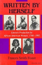 Written by herself : literary production by African American women, 1746-1892