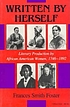 Written by herself : literary production by African American women, 1746-1892