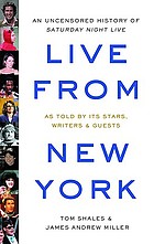 Live from New York : an uncensored history of Saturday night live