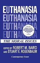 Euthanasia : the moral issues