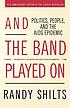 And the band played on : politics, people, and... por Randy Shilts