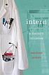 Intern : a doctor's initiation 著者：  Sandeep Jauhar 