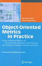 Object-oriented metrics in practice : using software metrics to characterize, evaluate, and improve the design of object-oriented systems