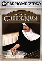 The cheese nun : Sister Noella's voyage of discovery