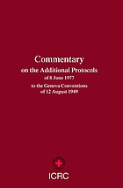 Commentary on the additional protocols of 8 June 1977 to the Geneva Conventions of 12 August 1949