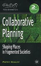 Collaborative Planning : Shaping Places in Fragmented Societies