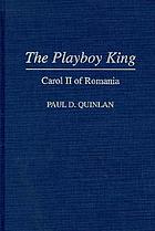 The playboy king : Carol II of Romania