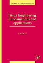 Tissue engineering  : fundamentals and applications
