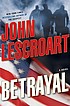 Betrayal : a novel 著者：  John T Lescroart 