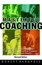 Masterful coaching : inspire an 
