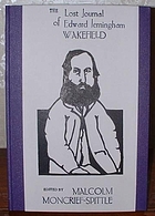 The lost journal of Edward Jerningham Wakefield : being an account of his exploits and adventures in New Zealand in the years 1850-1858, including : his various visitations, conversations & observations &c. &c. To which is added, an introduction