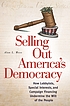 Selling out America's democracy : how lobbyists,... 著者： Alan L Moss
