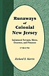 Runaways of colonial New Jersey : indentured servants,... by  Richard B Marrin 