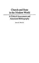 Church and state in the modern world : a critical assessment and annotated bibliography