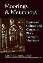 Moorings & metaphors : figures of culture and gender in Black women's literature