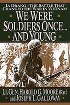 We were soldiers once -and young : Ia Drang, the battle that changed the war in Vietnam