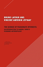 The science of passionate interests : an introduction to Gabriel Tarde's economic anthropology