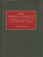 The pivotal conflict : a comprehensive chronology of the First World War, 1914-1919