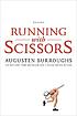Running with scissors : a memoir por Augusten Burroughs