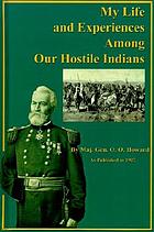 My life and experiences among our hostile Indians : as published in 1907