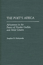 The poet's Africa : Africanness in the poetry of Nicolás Guillén and Aimé Césaire