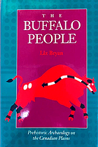 The Buffalo People : prehistoric archaeology on the Canadian plains