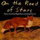 On the road of stars : Native American night poems and sleep charms