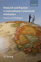 Research and practice in international commercial arbitration : sources and strategies