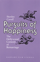 Pursuits of happiness : the Hollywood comedy of remarriage