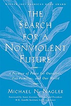 The search for a nonviolent future : a promise of peace for ourselves, our families, and our world