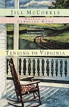 Tending to Virginia : a novel