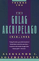 The Gulag Archipelago, 1918-1956 : an experiment in literary investigation, 1918-1956