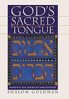 God's sacred tongue : Hebrew & the American imagination