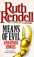 Means of evil and other stories von Ruth Rendell