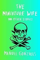 The miniature wife and other stories