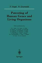 Patenting of human genes and living organisms