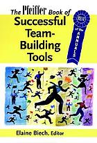The Pfeiffer book of successful team-building tools : best of the Annuals