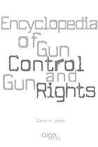 Encyclopedia of gun control and gun rights