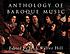 Anthology of Baroque music : music in Western Europe, 1580-1750