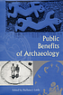 Public benefits of archaeology by Barbara J Little