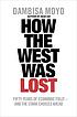 How the West was lost : fifty years of economic... 著者： Dambisa Moyo