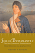 Jose de Bustamante and Central American Independence... by Timothy P Hawkins