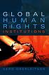 Global human rights institutions : between remedy... von Gerd Oberleitner